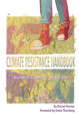 Front cover of Climate Resistance Handbook by Danial Hunter (with a foreword by Greta Thunberg). Published by 350.org.